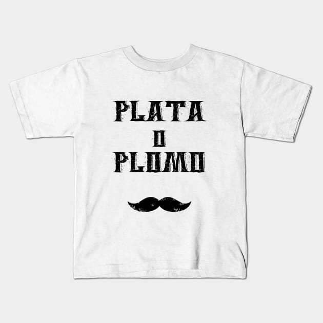 Plata o Plomo Kids T-Shirt by LaBellaCiambella